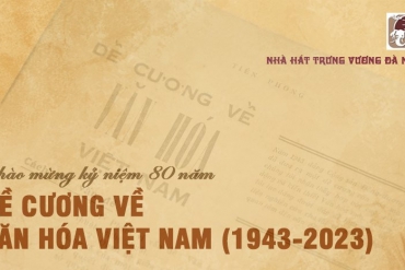 Chào mừng kỷ niệm 80 năm Ngày Đề cương về Văn hoá Việt Nam (1943 - 2023)